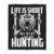 Life is Short Go Hunting Digital Art